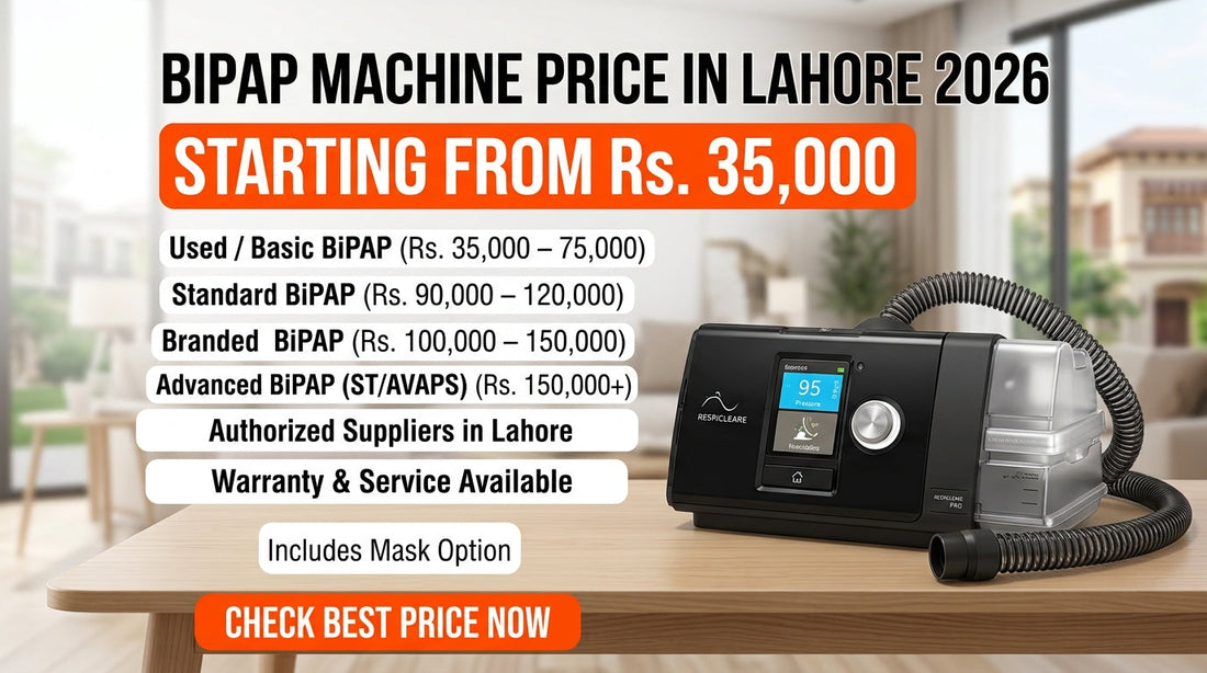 BiPAP Machine Price in Lahore 2026: Rs. 35,000 to Rs. 150,000 Buying Guide